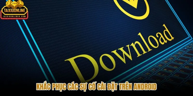 Nhóm lỗi FA88 APK và hướng xử lý theo triệu chứng